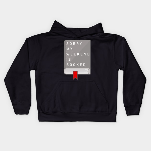 Sorry my weekend is booked Kids Hoodie by HiPolly